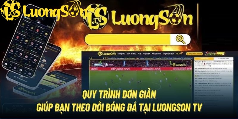 Quy trình xem live bóng đá nhanh chóng tại Luongson