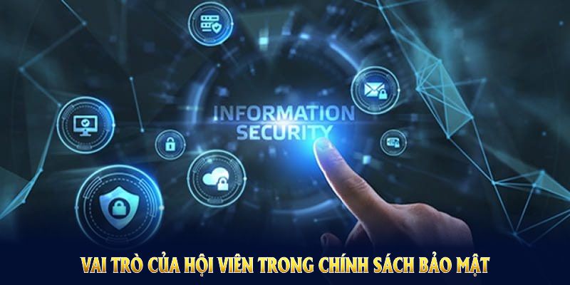 Vai trò của hội viên trong chính sách bảo mật Luongson